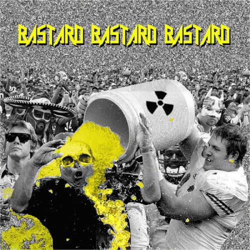 Bastard Bastard Bastard